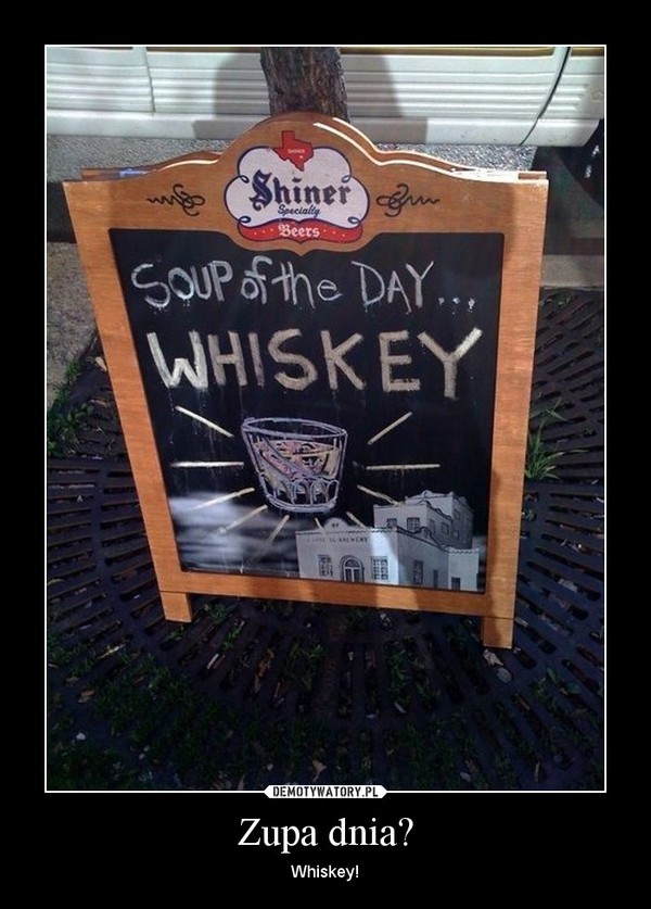 Zupa dnia? – Whiskey! 