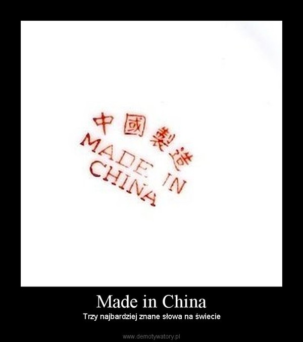 Made in China – Trzy najbardziej znane słowa na świecie 