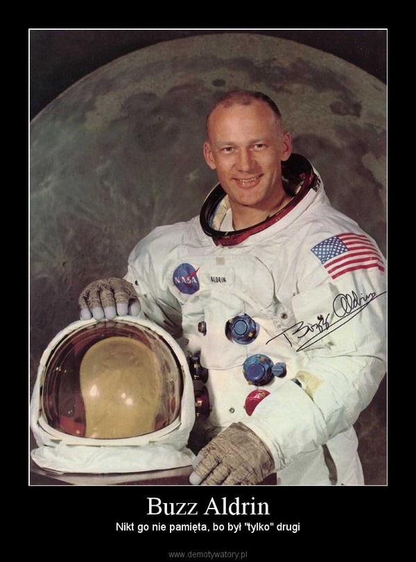 Buzz Aldrin – Nikt go nie pamięta, bo był "tylko" drugi 