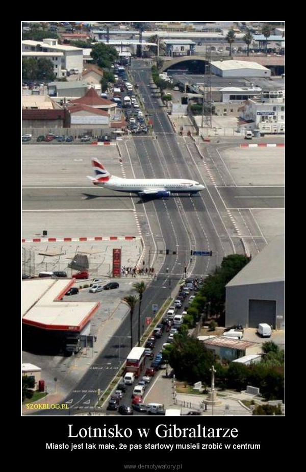 Lotnisko w Gibraltarze – Miasto jest tak małe, że pas startowy musieli zrobić w centrum 