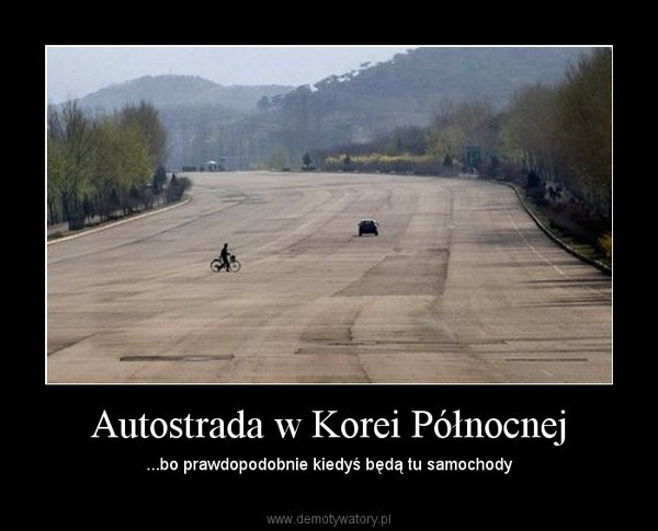 Autostrada w Korei Północnej – ...bo prawdopodobnie kiedyś będą tu samochody 