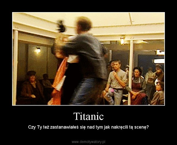 Titanic – Czy Ty też zastanawiałeś się nad tym jak nakręcili tą scenę? 