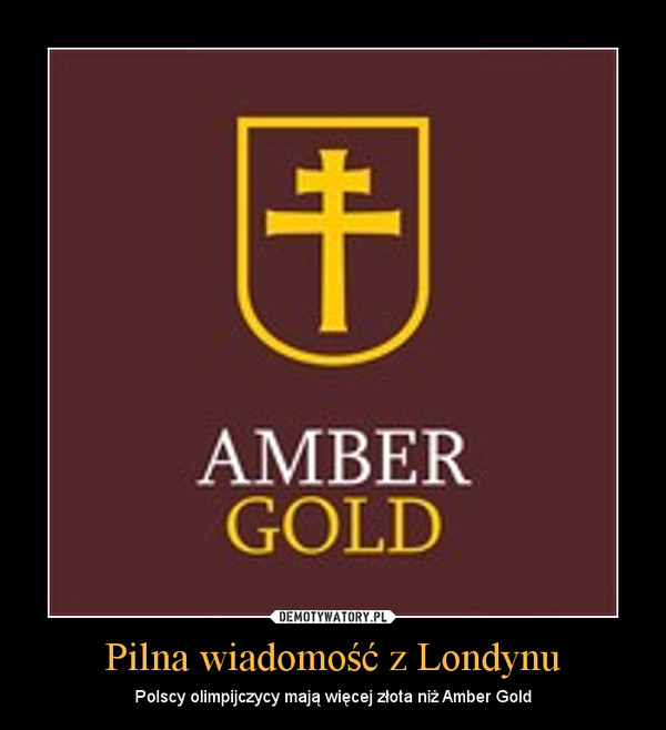 Pilna wiadomość z Londynu – Polscy olimpijczycy mają więcej złota niż Amber Gold 