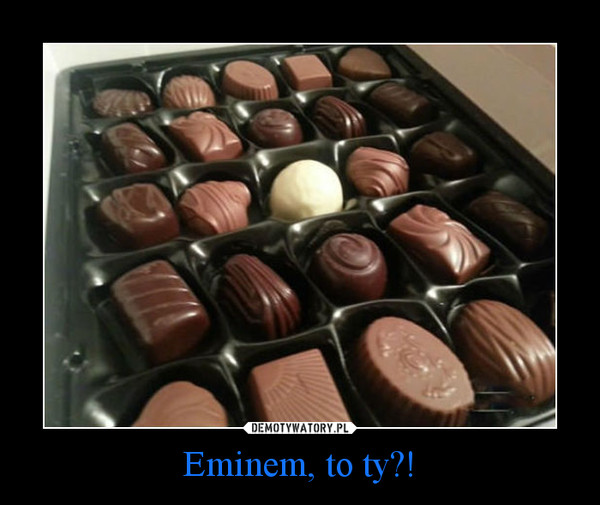 Eminem, to ty?!