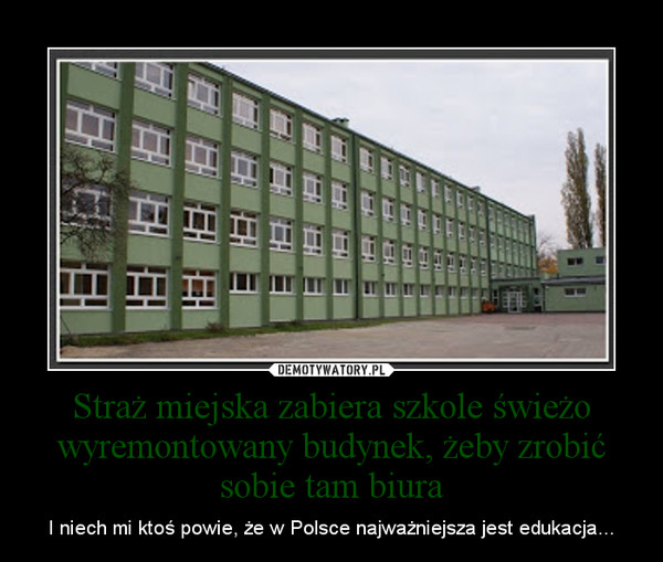 Straż miejska zabiera szkole świeżo wyremontowany budynek, żeby zrobić sobie tam biura – I niech mi ktoś powie, że w Polsce najważniejsza jest edukacja... 