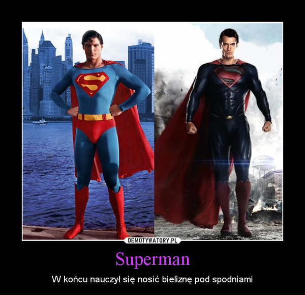 Superman – W końcu nauczył się nosić bieliznę pod spodniami 