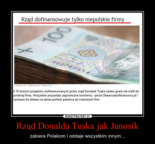 Rząd Donalda Tuska jak Janosik – zabiera Polakom i oddaje wszystkim innym... 