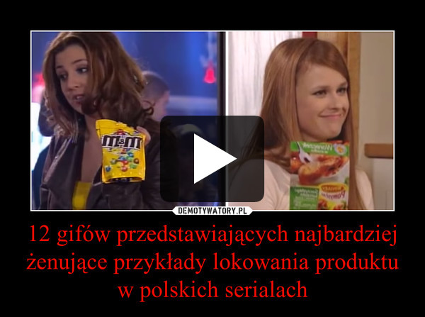 12 gifów przedstawiających najbardziej żenujące przykłady lokowania produktu w polskich serialach –  