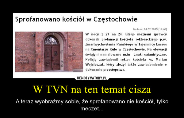 W TVN na ten temat cisza – A teraz wyobraźmy sobie, że sprofanowano nie kościół, tylko meczet... 