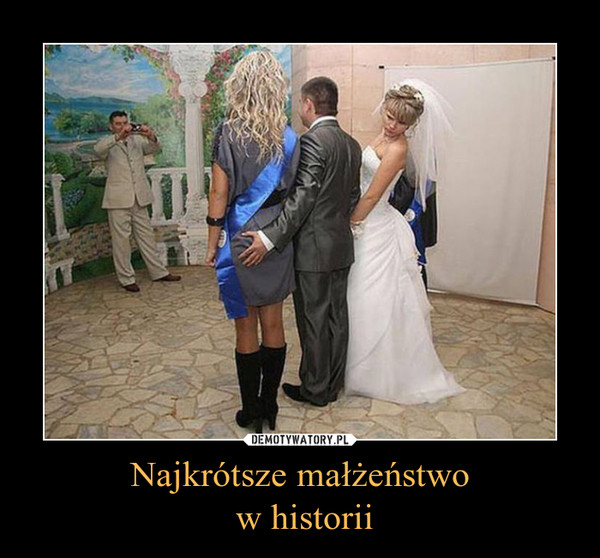 Najkrótsze małżeństwo w historii –  