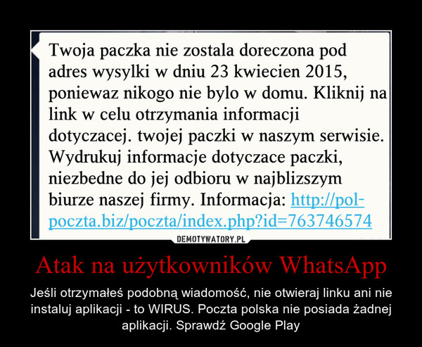 Atak na użytkowników WhatsApp – Jeśli otrzymałeś podobną wiadomość, nie otwieraj linku ani nie instaluj aplikacji - to WIRUS. Poczta polska nie posiada żadnej aplikacji. Sprawdź Google Play 