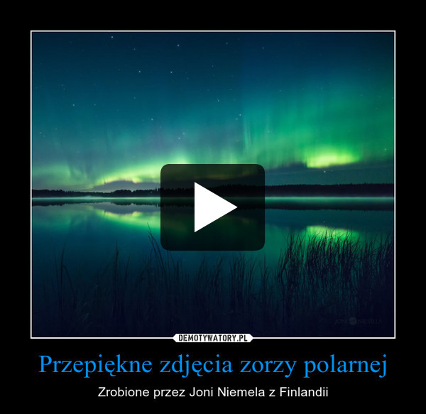 Przepiękne zdjęcia zorzy polarnej – Zrobione przez Joni Niemela z Finlandii 