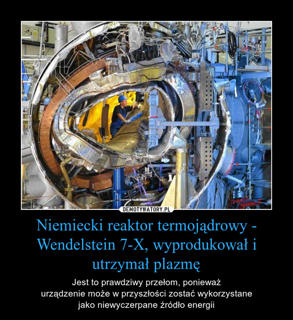 Niemiecki reaktor termojądrowy - Wendelstein 7-X, wyprodukował i utrzymał plazmę