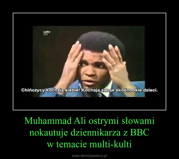 Muhammad Ali ostrymi słowami nokautuje dziennikarza z BBCw temacie multi-kulti –  