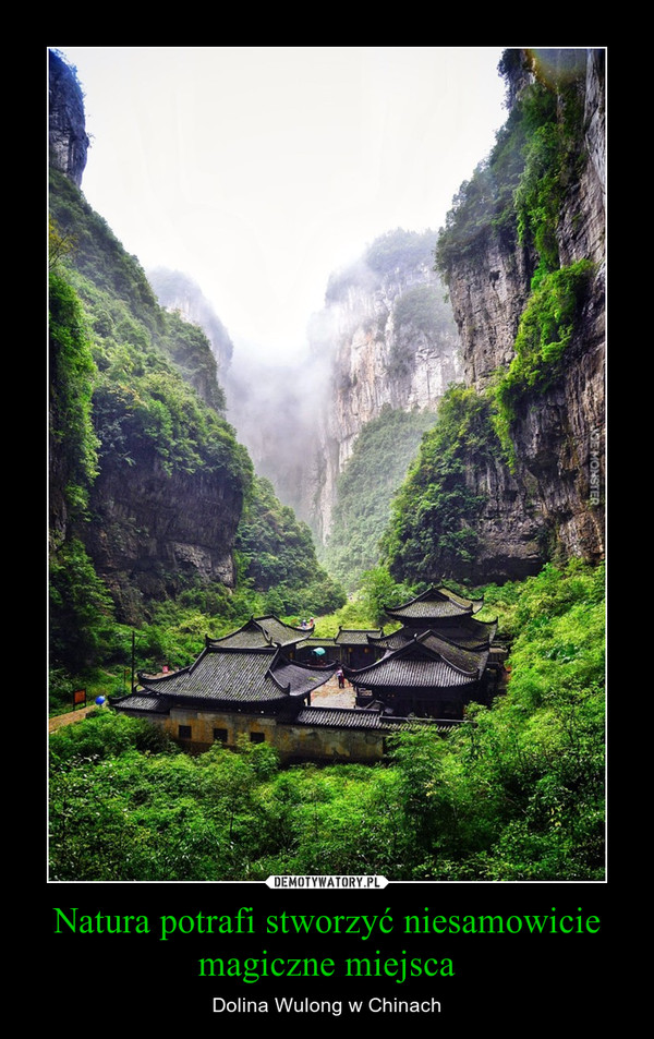 Natura potrafi stworzyć niesamowicie magiczne miejsca – Dolina Wulong w Chinach 