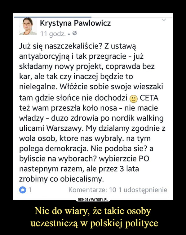 Nie do wiary, że takie osoby
 uczestniczą w polskiej polityce