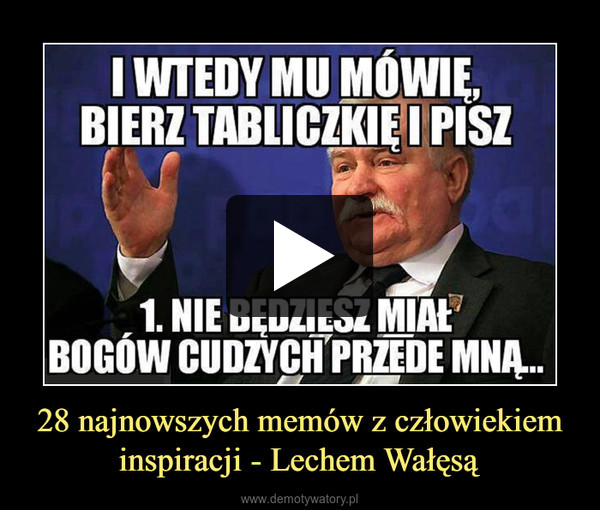 28 najnowszych memów z człowiekiem inspiracji - Lechem Wałęsą –  