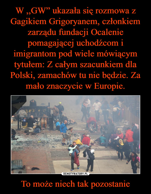 W ,,GW” ukazała się rozmowa z Gagikiem Grigoryanem, członkiem zarządu fundacji Ocalenie pomagającej uchodźcom i imigrantom pod wiele mówiącym tytułem: Z całym szacunkiem dla Polski, zamachów tu nie będzie. Za mało znaczycie w Europie. To może niech tak pozostanie
