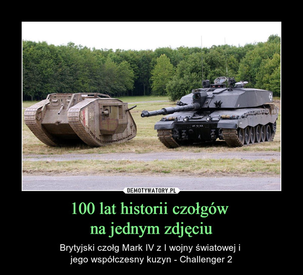 100 lat historii czołgów na jednym zdjęciu – Brytyjski czołg Mark IV z I wojny światowej i jego współczesny kuzyn - Challenger 2 