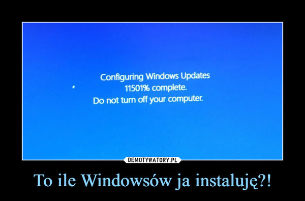 To ile Windowsów ja instaluję?! –  configuring windows updates complete do not turn off your computer