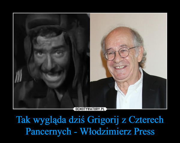 Tak wygląda dziś Grigorij z Czterech Pancernych - Włodzimierz Press