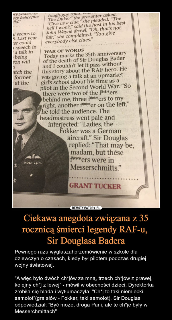 Ciekawa anegdota związana z 35 rocznicą śmierci legendy RAF-u, 
Sir Douglasa Badera