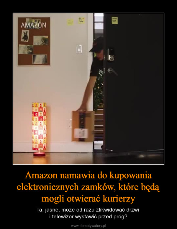 Amazon namawia do kupowania elektronicznych zamków, które będą mogli otwierać kurierzy – Ta, jasne, może od razu zlikwidować drzwi i telewizor wystawić przed próg? 