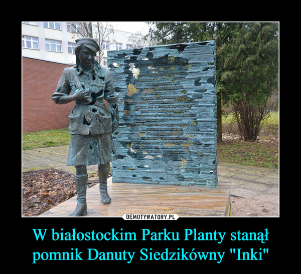 W białostockim Parku Planty stanął pomnik Danuty Siedzikówny "Inki'' –  