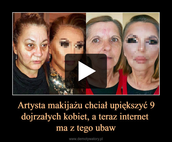 Artysta makijażu chciał upiększyć 9 dojrzałych kobiet, a teraz internet ma z tego ubaw –  
