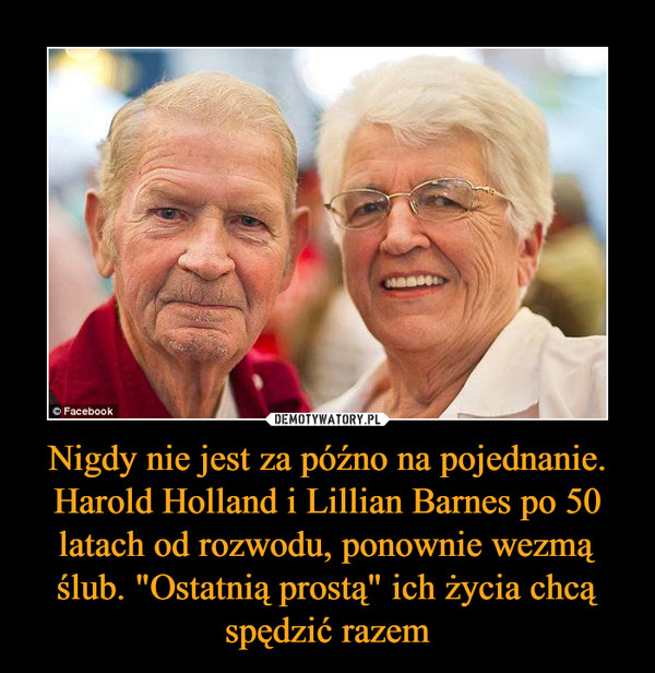 Nigdy nie jest za późno na pojednanie. Harold Holland i Lillian Barnes po 50 latach od rozwodu, ponownie wezmą ślub. "Ostatnią prostą" ich życia chcą spędzić razem –  