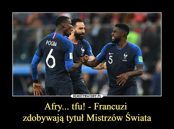 Afry... tfu! - Francuzi 
zdobywają tytuł Mistrzów Świata
