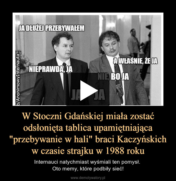 W Stoczni Gdańskiej miała zostać odsłonięta tablica upamiętniająca "przebywanie w hali" braci Kaczyńskich w czasie strajku w 1988 roku