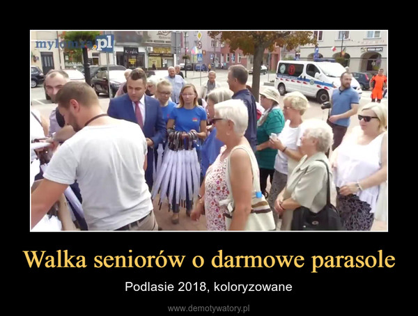 Walka seniorów o darmowe parasole – Podlasie 2018, koloryzowane 