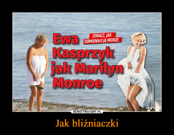 Jak bliźniaczki –  Ewa Kasprzyk jak Marilyn Monroe Zobacz jak ją odmieniło morze