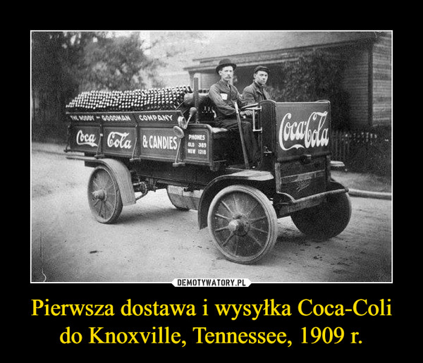 Pierwsza dostawa i wysyłka Coca-Coli do Knoxville, Tennessee, 1909 r. –  