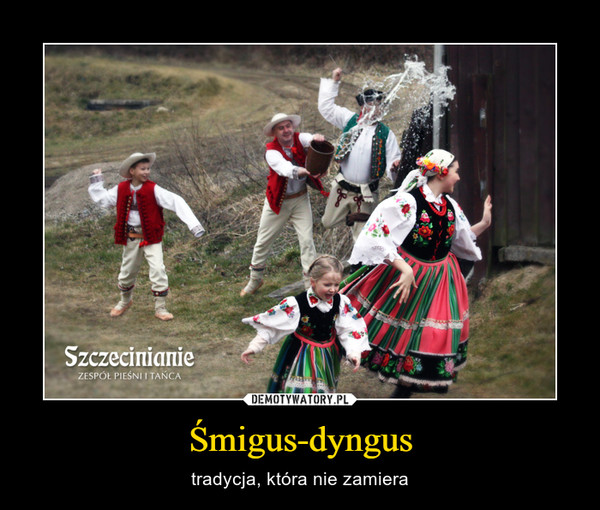 Śmigus-dyngus – tradycja, która nie zamiera 