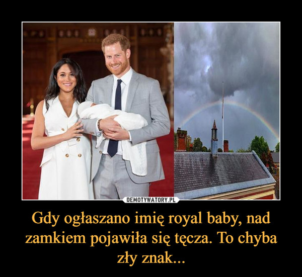 Gdy ogłaszano imię royal baby, nad zamkiem pojawiła się tęcza. To chyba zły znak... –  