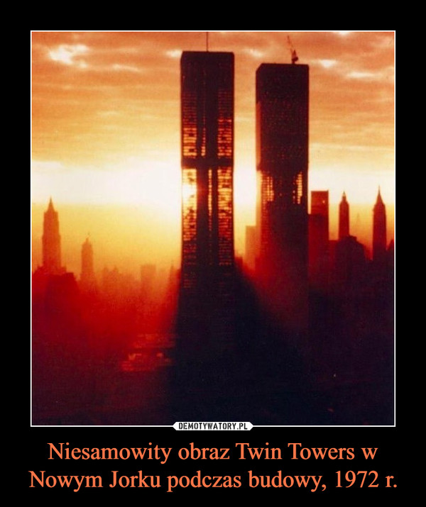 Niesamowity obraz Twin Towers w Nowym Jorku podczas budowy, 1972 r. –  
