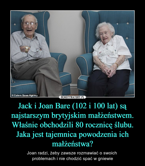 Jack i Joan Bare (102 i 100 lat) są najstarszym brytyjskim małżeństwem. Właśnie obchodzili 80 rocznicę ślubu. Jaka jest tajemnica powodzenia ich małżeństwa?