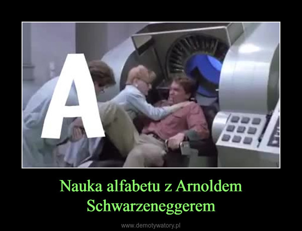 Nauka alfabetu z Arnoldem Schwarzeneggerem –  