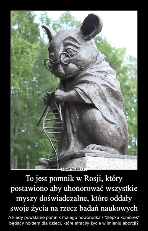 To jest pomnik w Rosji, który postawiono aby uhonorować wszystkie myszy doświadczalne, które oddały swoje życia na rzecz badań naukowych