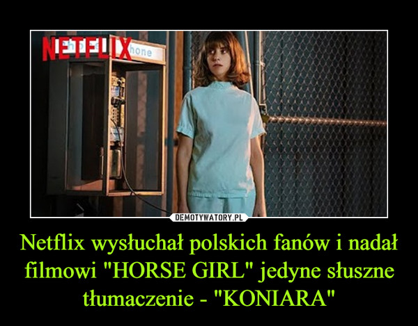 Netflix wysłuchał polskich fanów i nadał filmowi "HORSE GIRL" jedyne słuszne tłumaczenie - "KONIARA"