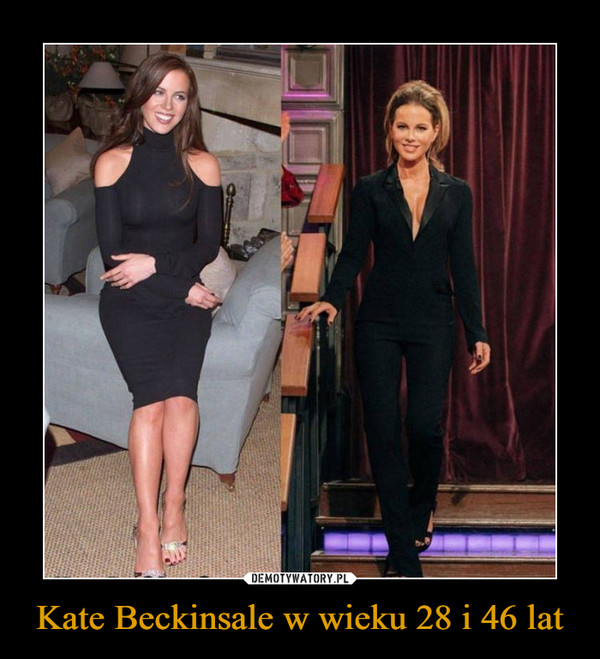 Kate Beckinsale w wieku 28 i 46 lat