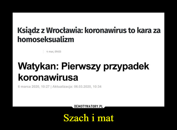 Szach i mat –  Ksiądz z Wrocławia: koronawirus to kara zahomoseksualizm4 mar, 09:03Watykan: Pierwszy przypadekkoronawirusa