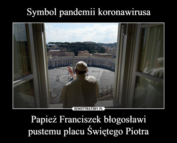 Symbol pandemii koronawirusa Papież Franciszek błogosławi
pustemu placu Świętego Piotra