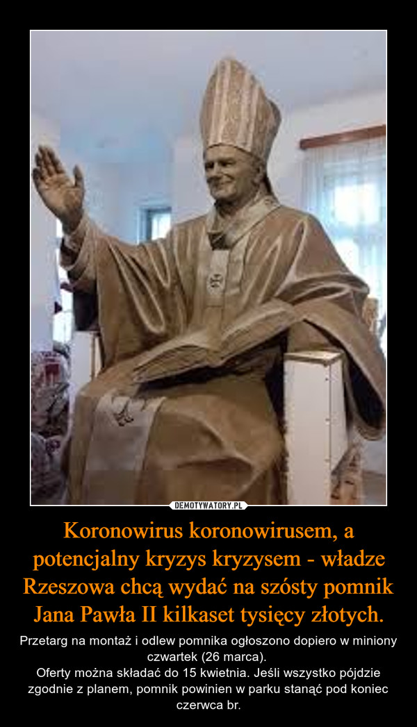 Koronowirus koronowirusem, a potencjalny kryzys kryzysem - władze Rzeszowa chcą wydać na szósty pomnik Jana Pawła II kilkaset tysięcy złotych.
