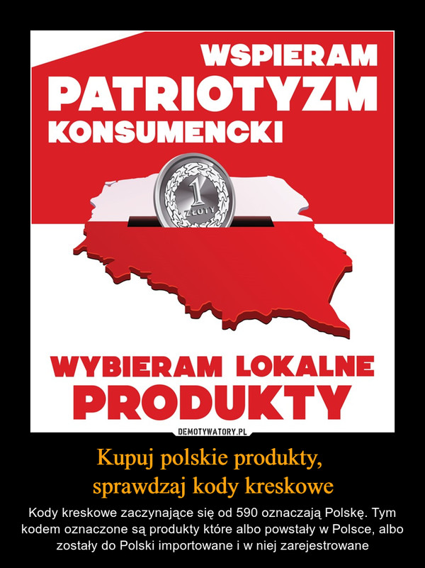 Kupuj polskie produkty, 
sprawdzaj kody kreskowe