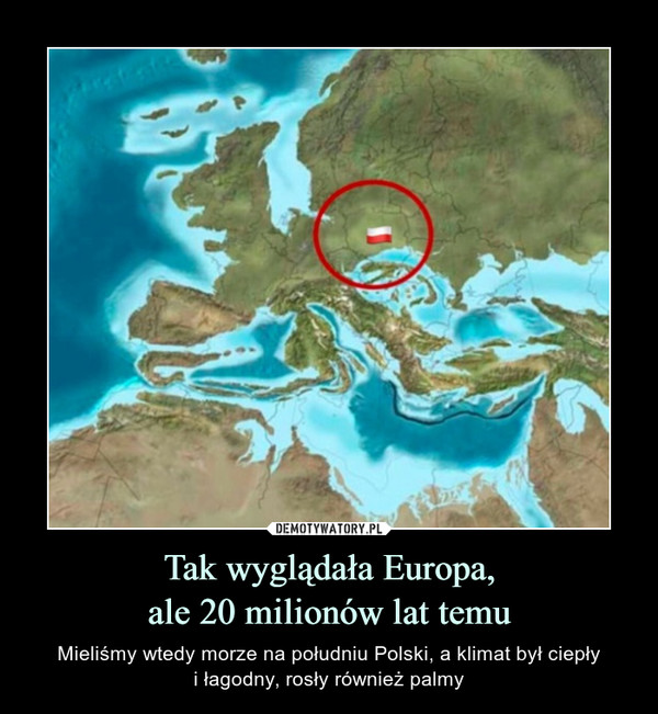 Tak wyglądała Europa,
ale 20 milionów lat temu