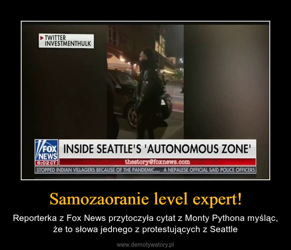 Samozaoranie level expert! – Reporterka z Fox News przytoczyła cytat z Monty Pythona myśląc, że to słowa jednego z protestujących z Seattle 