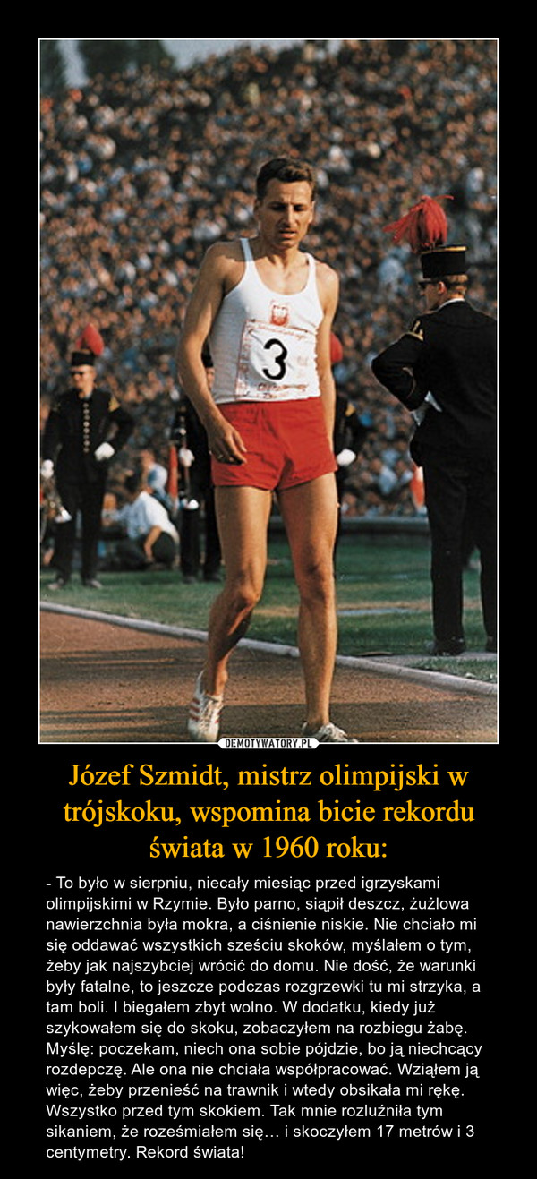 Józef Szmidt, mistrz olimpijski w trójskoku, wspomina bicie rekordu świata w 1960 roku: